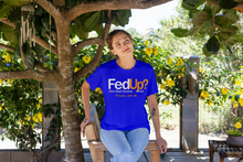 Load image into Gallery viewer, 'FedUp' Tee