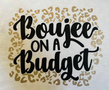 Load image into Gallery viewer, Boujee Budget Tee