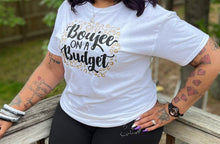Load image into Gallery viewer, Boujee Budget Tee