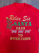 Load image into Gallery viewer, Relax Sis Santa Tee
